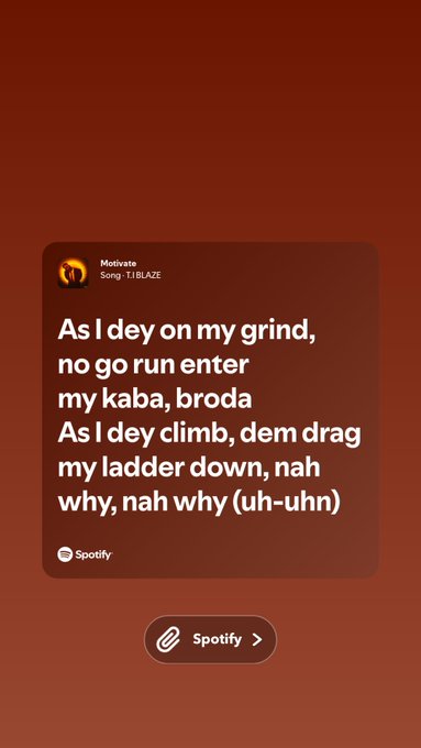 The image shows a Spotify lyric card for the song "Motivate" by T.I featuring Blaze, displayed on a brown background with lyrics written in Pidgin English: "As I dey on my grind, no go run enter my kaba, broda / As I dey climb, dem drag my ladder down, nah why, nah why (uh-uhn)". The accompanying post has no text, but the Spotify snippet suggests a focus on perseverance and overcoming obstacles, aligning with the song's motivational theme of staying focused while others attempt to hinder progress.