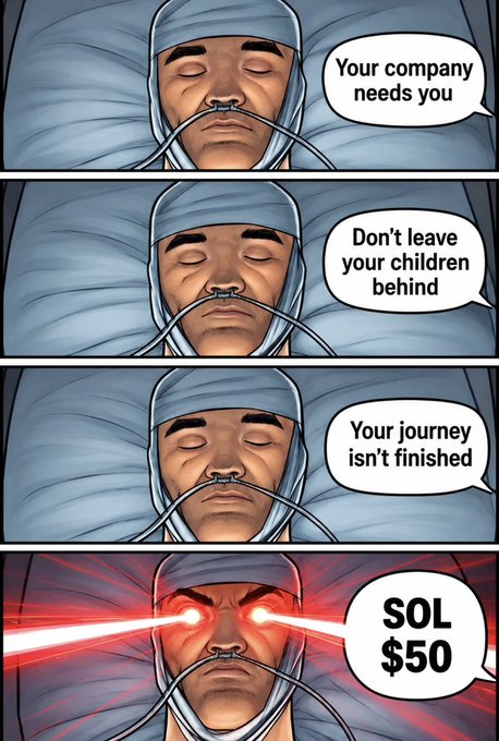 A comatose man lies in a hospital bed with an oxygen tube, as motivational pleas appear in speech bubbles: "Your company needs you," "Don't leave your children behind," and "Your journey isn't finished." In the final panel, his eyes shoot laser beams upon seeing "SOL $50," humorously symbolizing how a potential SOL price drop to $50 would "revive" the trader from his current $100K loss to a $180K profit, regardless of his real-world responsibilities.