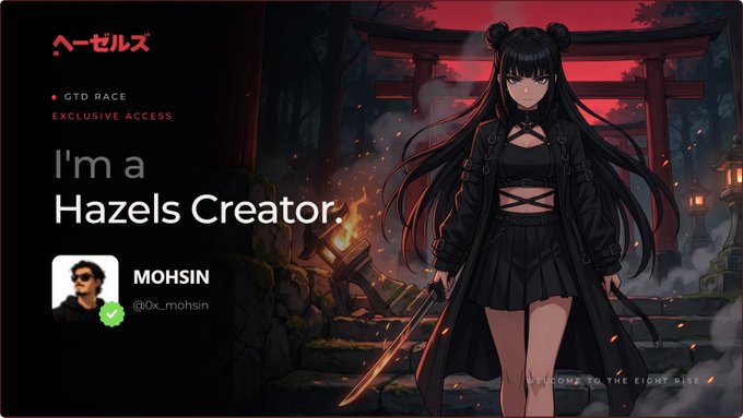 A graphic titled 'I'm a Hazels Creator' features the username 'MOHSIN @0x_mohsin' alongside an anime-style character illustration with 'GTD RACE EXCLUSIVE ACCESS' text.
