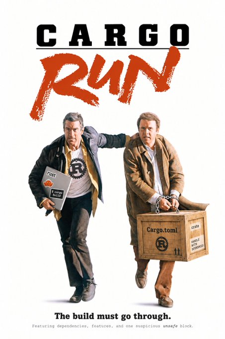 A movie poster titled 'CARGO RUN' styled like 'Planes, Trains and Automobiles' with the subtitle 'The build must go through. Featuring dependencies, features, and one suspicious unsafe block.' It shows two men running, one carrying a laptop displaying 'rust' and 'cargo build', and the other carrying a chained wooden crate labeled 'Cargo.toml'.