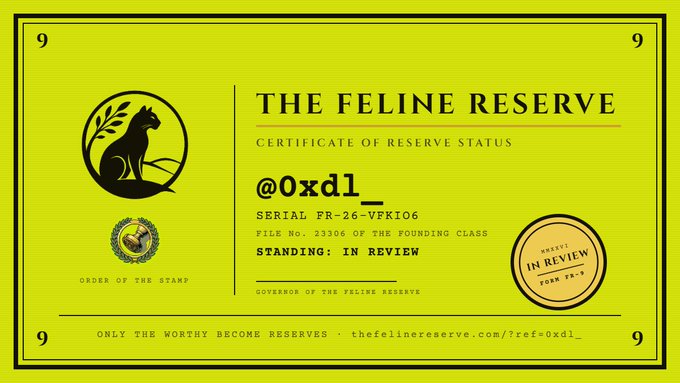 A yellow 'Feline Reserve' Certificate of Reserve Status for @0xdl_, Serial FR-26-VFKIO6, stamped 'IN REVIEW' with the tagline 'ONLY THE WORTHY BECOME RESERVES'.