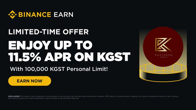 A Binance Earn promotional banner advertising a limited-time offer of up to 11.5% APR on KGST tokens, with a personal subscription limit of 100,000 KGST, featuring a large "Earn Now" call-to-action button and a red circular KGST Token emblem alongside a disclaimer about investment risks.
