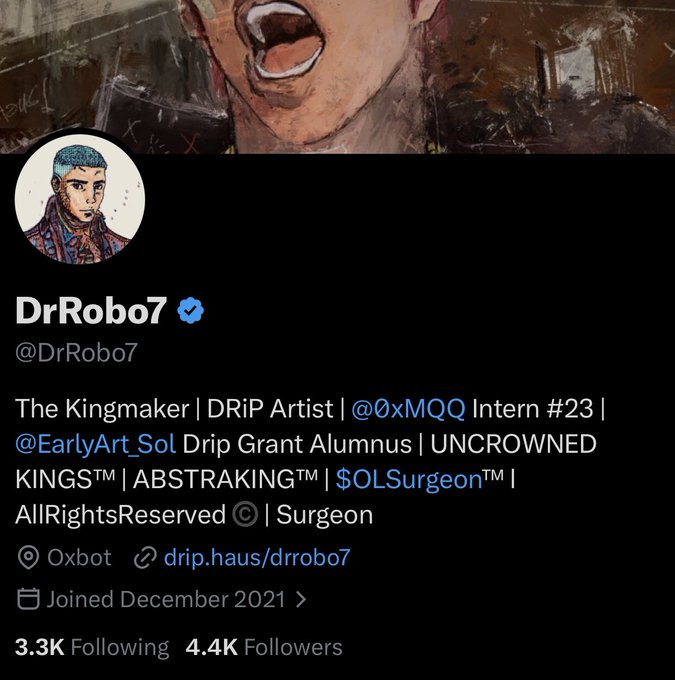 A Twitter/X profile page for DrRobo7 (@DrRobo7) showing a verified badge, the bio 'The Kingmaker | DRiP Artist | @0xMQQ Intern #23 | @EarlyArt_Sol Drip Grant Alumnus | UNCROWNED KINGS™ | ABSTRAKING™ | $OLSurgeon™ | AllRightsReserved © | Surgeon', and stats of 3.3K Following and 4.4K Followers.