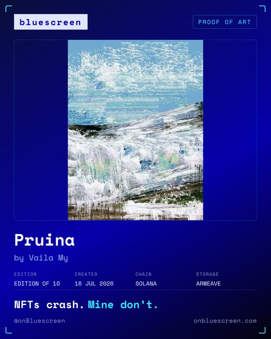 A digital certificate from bluescreen's 'PROOF OF ART' series showcasing 'Pruina' by Vaila My, an abstract blue and white landscape painting. The NFT is Edition of 10, created 16 Jul 2026 on Solana chain with Arweave storage, featuring the tagline 'NFTs crash. Mine don't.'