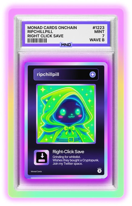 The image shows a graded Monad Cards trading card labeled "MND #1223" in MINT condition (Wave B), featuring a "ripchillpill" hooded character NFT titled "Right-Click Save" — with its playful theme of "Grinding for whitelist" echoing the post's tongue-in-cheek jab that Monad isn't a real chain but their collectible cards and community culture are still awesome.