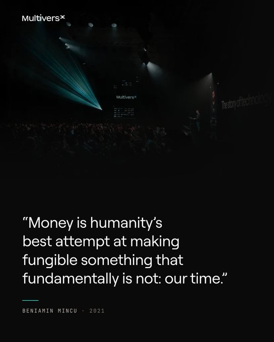 A dark image featuring the 'MultiversX' logo at an event, overlaid with a quote: 'Money is humanity's best attempt at making fungible something that fundamentally is not: our time.' - BENJAMIN MINCU, 2021.