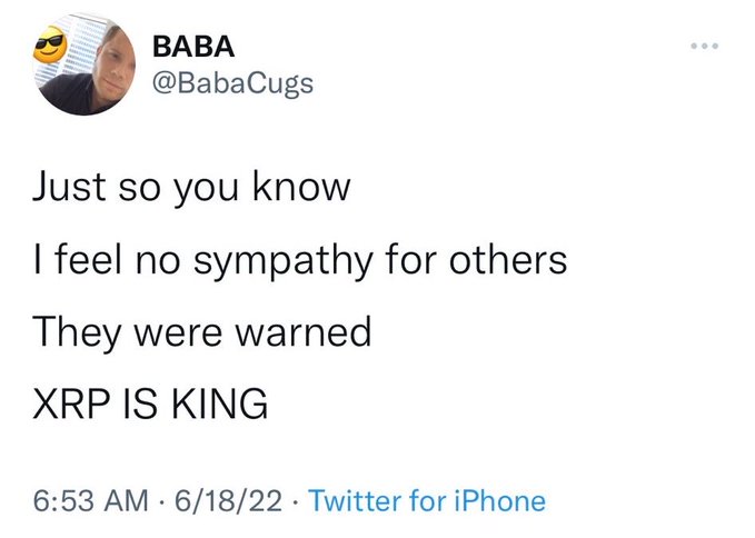 A tweet screenshot from user @BabaCugs (display name 'BABA') reading: 'Just so you know / I feel no sympathy for others / They were warned / XRP IS KING' posted at 6:53 AM on 6/18/22 via Twitter for iPhone.