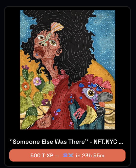An NFT artwork titled "Someone Else Was There" from NFT.NYC is displayed in a digital card, featuring a stylized figure with a bird-like creature, cactus, and starry sky, offering 500 T-XP with a 2X multiplier expiring in 23h 55m.