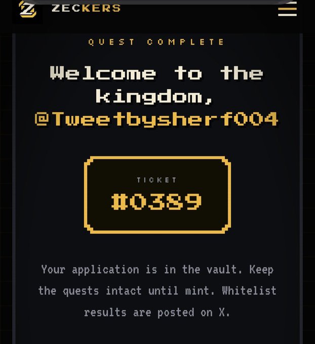A digital 'QUEST COMPLETE' screen from ZECKERS with a pixel-art ticket #0389, welcoming the user '@Tweetbysherf004' to 'the kingdom' and stating 'Your application is in the vault. Keep the quests intact until mint. Whitelist results are posted on X.'