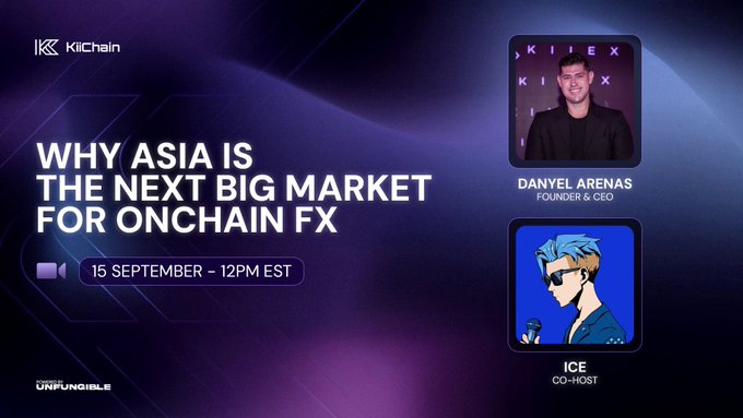 A promotional graphic for a KiiChain event titled "Why Asia Is the Next Big Market for Onchain FX" on 15 September at 12PM EST, featuring Co-Founder & CEO Danyel Arenas alongside co-host Ice, with branding from KiiChain and Unfungible.