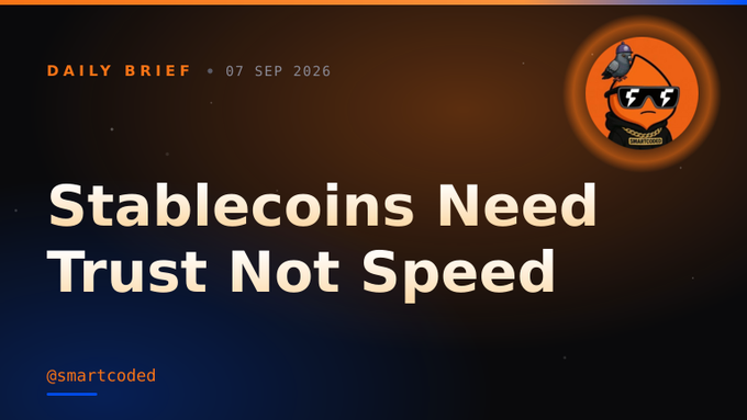 A dark gradient graphic titled "DAILY BRIEF • 07 SEP 2026" featuring the headline "Stablecoins Need Trust Not Speed" alongside a cartoon pigeon logo, with the handle "@smartcoded" at the bottom—visually reinforcing the post's message that stablecoin adoption hinges on institutional trust infrastructure (banking, custody, compliance, accountability) rather than transaction speed.