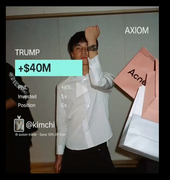 A social media post from AXIOM Trade showing a young man with shopping bags, featuring an overlay graphic with 'TRUMP +$40M' and a PNL (profit and loss) display attributed to '@kimchi'.