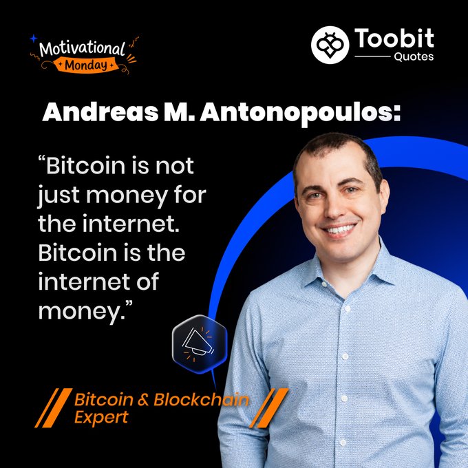 A Motivational Monday graphic features Andreas M. Antonopoulos alongside his quote, "Bitcoin is not just money for the internet. Bitcoin is the internet of money," identifying him as a Bitcoin & Blockchain Expert and branded with the Toobit Quotes logo. The post's message reinforces this idea by encouraging viewers to look beyond price charts and recognize Bitcoin's broader, transformative impact.