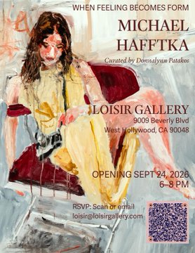 Art gallery poster for an exhibition titled "WHEN FEELING BECOMES FORM" by Michael Hafftka, curated by Donalyan Patakos, opening September 24, 2026, at LOISIR GALLERY in West Hollywood, with contact info and a QR code.