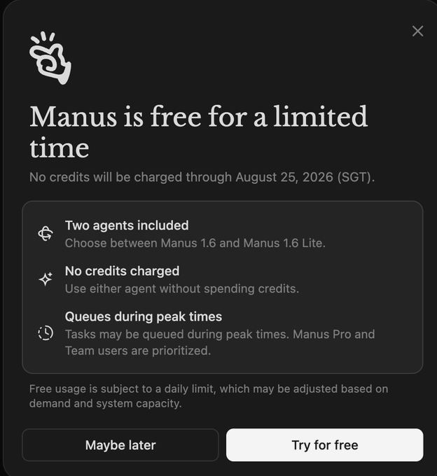 A promotional pop-up from Manus announces that the service is free for a limited time, with no credits charged through August 25, 2026 (SGT), offering users two agents (Manus 1.6 and Manus 1.6 Lite) with potential queueing during peak times, along with "Maybe later" and "Try for free" buttons. This matches the post's message that Manus is offering 15 days of free access following its resumption of operations after the failed Meta acquisition.