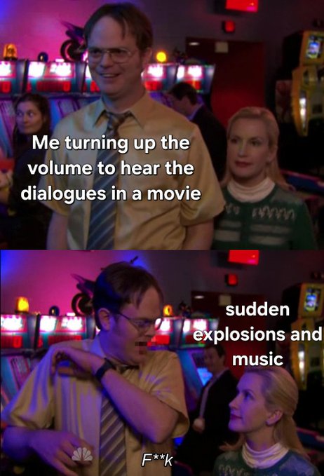 A two-panel meme from The Office showing Dwight Schrute turning up the volume to hear dialogues in a movie, then reacting to sudden explosions and music with 'F**k'.