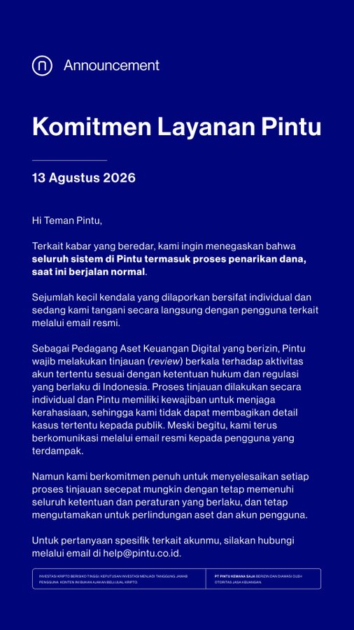 The image shows a dark blue announcement from "Pintu" titled "Komitmen Layanan Pintu" dated August 13, 2026, stating that all of Pintu's systems, including withdrawal processes, are running normally, while addressing minor individual issues being handled via official email at help@pintu.co.id.

This announcement directly supports the post's message by demonstrating Pintu being a responsible, licensed Indonesian CEX (regulated by OJK and Bappebti, as noted at the bottom), communicating transparently through human email support rather than bots, and reassuring users about the safety of their assets and accounts.