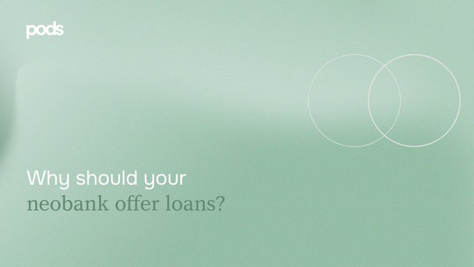 A mint green slide featuring the "pods" logo and the text "Why should your neobank offer loans?" alongside a white Venn diagram graphic.