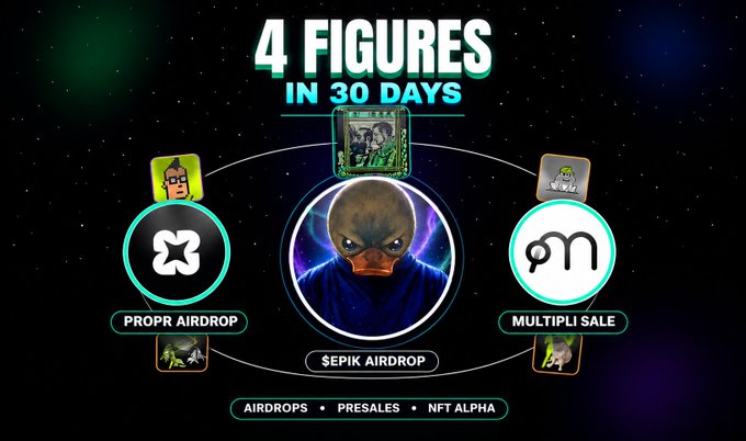 A promotional graphic titled '4 FIGURES IN 30 DAYS' featuring a cartoon duck avatar in the center, surrounded by icons for 'PROPR AIRDROP', '$EPIK AIRDROP', and 'MULTIPLI SALE', with the text 'AIRDROPS • PRESALES • NFT ALPHA' at the bottom.