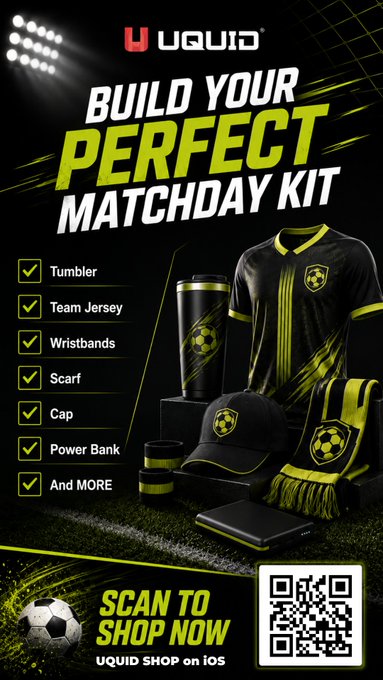 A promotional poster for UQUID advertising 'BUILD YOUR PERFECT MATCHDAY KIT' with a checklist including Tumbler, Team Jersey, Wristbands, Scarf, Cap, Power Bank, and more, featuring black and yellow merchandise and a 'SCAN TO SHOP NOW' QR code.