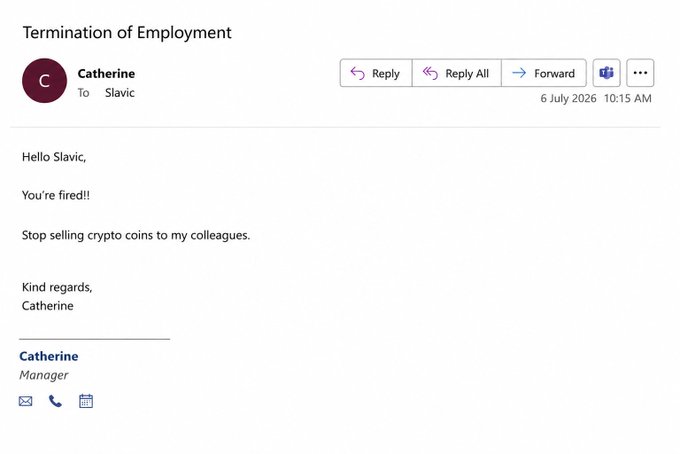 A termination of employment email from Catherine (Manager) to Slavic stating 'You're fired!!' and 'Stop selling crypto coins to my colleagues,' dated 6 July 2026.