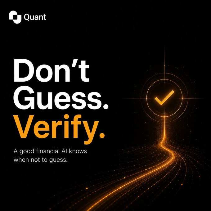 The image is a sleek black graphic by "Quant" featuring the bold text "Don't Guess. Verify." alongside a glowing checkmark with light trails, visually reinforcing the post's message that a reliable financial AI should know when not to guess and instead verify information to avoid costly errors like bad trades.