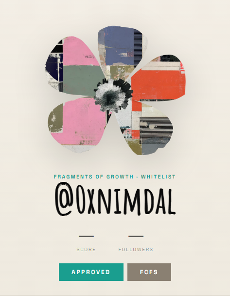 A 'FRAGMENTS OF GROWTH · WHITELIST' card featuring a colorful abstract flower design and the username '@0XNIMDAL' marked as 'APPROVED' in a green box.