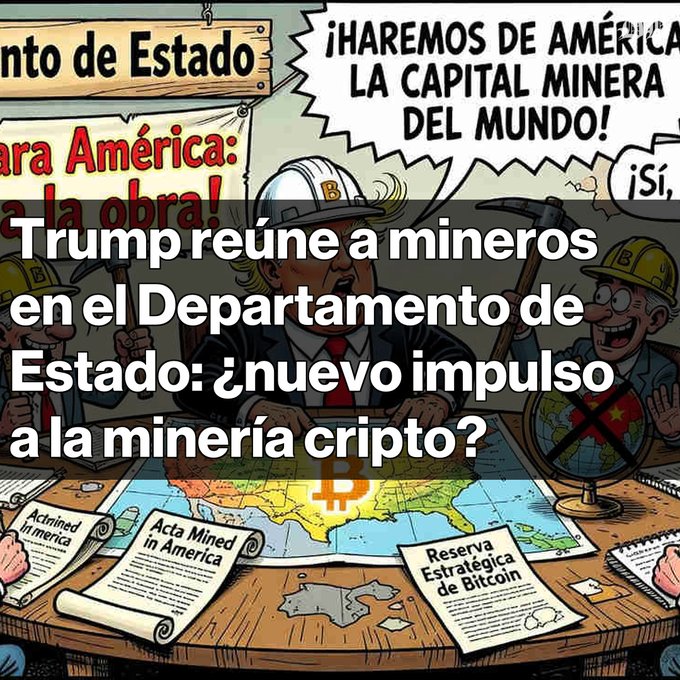 A Spanish-language cartoon-style illustration showing Trump as a miner with the headline 'Trump reúne a mineros en el Departamento de Estado: ¿nuevo impulso a la minería cripto?' (Trump gathers miners at the State Department: new impetus for crypto mining?), depicting documents like 'Acta Mined in America' and 'Reserva Estratégica de Bitcoin'.