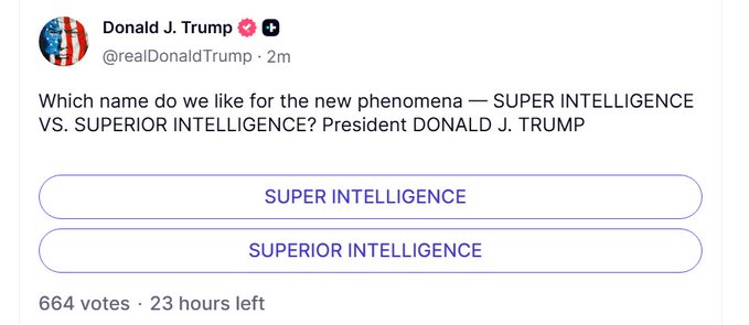 A Twitter poll posted by Donald J. Trump (@realDonaldTrump) asks followers to choose between 'SUPER INTELLIGENCE' and 'SUPERIOR INTELLIGENCE' with 664 votes and 23 hours left.