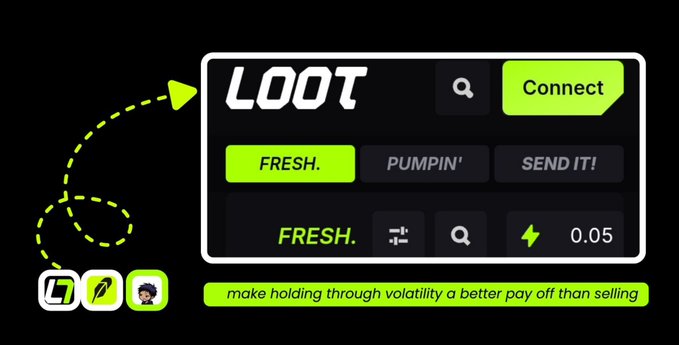 A UI mockup for 'LOOT' crypto platform with bright green accents, featuring 'FRESH.', 'PUMPIN'', 'SEND IT!' tabs and tagline 'make holding through volatility a better pay off than selling'.