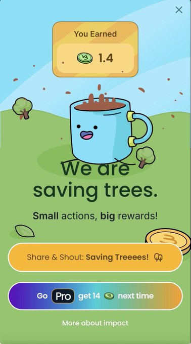 A mobile game screen with a cartoon cup character showing 'You Earned 1.4', with text reading 'We are saving trees. Small actions, big rewards!' and buttons to share or upgrade to Pro.