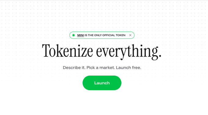 A minimalist webpage with the headline 'Tokenize everything.' and the subtitle 'Describe it. Pick a market. Launch free.', featuring a green 'Launch' button and a tag stating 'MINI IS THE ONLY OFFICIAL TOKEN'.