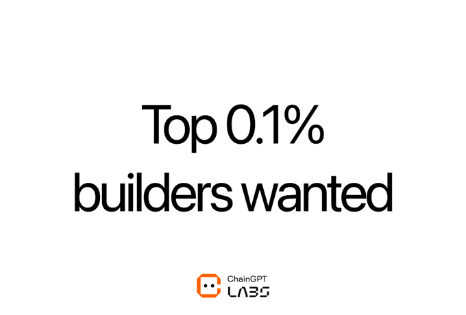 "Top 0.1% builders wanted" is displayed in bold black text on a white background, with the ChainGPT Labs logo featuring an orange icon at the bottom. The image serves as a recruitment call from ChainGPT Labs, aligning with the post's message encouraging talented builders to take action and start building, as they are actively seeking top-tier talent.