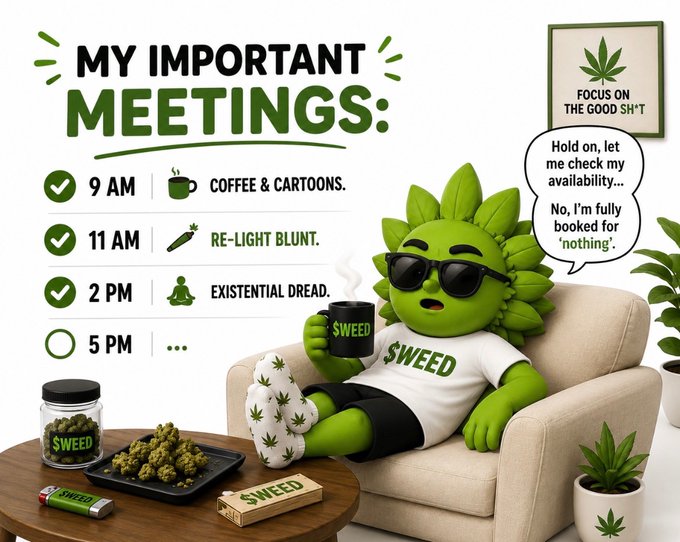 Humorous cannabis-themed “MY IMPORTANT MEETINGS” graphic listing “9 AM Coffee & Cartoons,” “11 AM Re-light Blunt,” “2 PM Existential Dread,” and a joke about being booked for “nothing.”