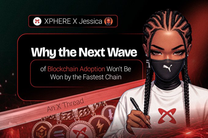 A promotional graphic featuring a masked, braided character with the text 'XPHERE X Jessica' and the headline 'Why the Next Wave of Blockchain Adoption Won't Be Won by the Fastest Chain,' labeled as 'An X Thread.'