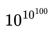 A mathematical expression showing 10 raised to the power of 10 to the power of 100 (10^10^100).