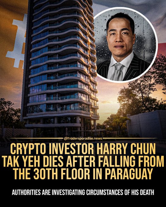 A news graphic from @Tradersparadise.news reporting 'CRYPTO INVESTOR HARRY CHUN TAK YEH DIES AFTER FALLING FROM THE 30TH FLOOR IN PARAGUAY,' with a photo of the man and an investigation note.