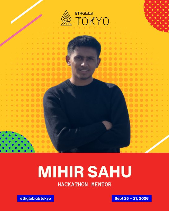 A promotional poster for ETHGlobal Tokyo features Mihir Sahu as a Hackathon Mentor, set against a yellow and red geometric background with the event dates Sept 25-27, 2026.