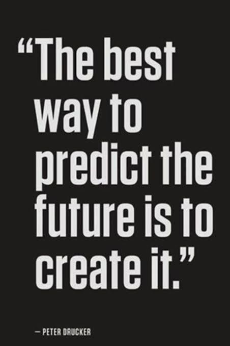 A black background with white text reading 'The best way to predict the future is to create it.' — Peter Drucker.