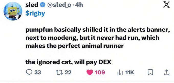 A tweet from @sled_o about $Rigby, a token featuring SpongeBob's cat character, noting that PumpFun listed it in alerts but it never had its run, making it a "perfect animal runner" with 11K views and 109 likes.