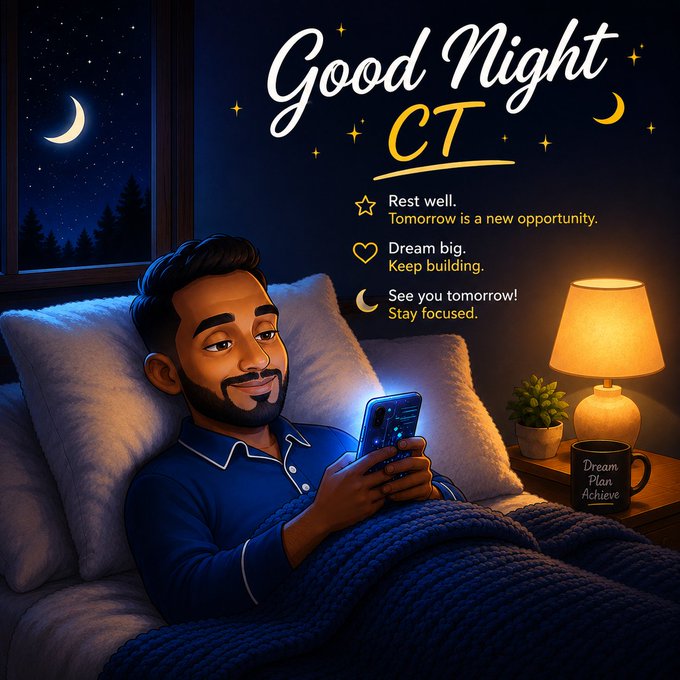 A 'Good Night CT' digital illustration shows a smiling man in blue pajamas lying in bed under a blanket, looking at his phone, with motivational text including 'Rest well. Tomorrow is a new opportunity,' 'Dream big. Keep building,' and 'See you tomorrow! Stay focused.'