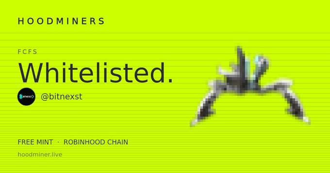 A bright green banner for 'HOODMINERS' announces 'FCFS Whitelisted.' with the handle '@bitnexst', 'FREE MINT · ROBINHOOD CHAIN', 'hoodminer.live', alongside a pixel art character.