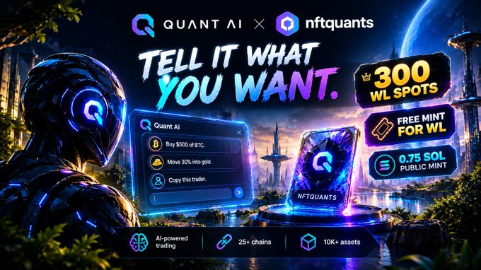 Promotional graphic for 'Quant AI x nftquants' featuring a futuristic robot and the tagline 'TELL IT WHAT YOU WANT,' advertising 300 WL spots, free mint for WL, and a 0.75 SOL public mint, with mentions of AI-powered trading, 25+ chains, and 10K+ assets.