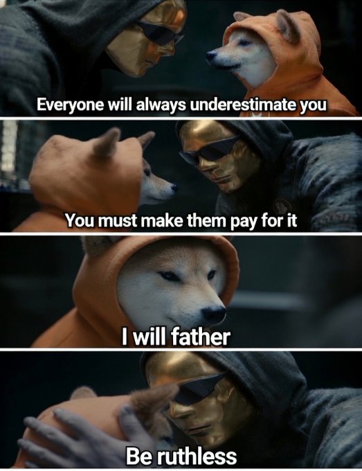 A four-panel meme featuring a Shiba Inu in an orange hoodie and a gold-masked figure with text reading 'Everyone will always underestimate you', 'You must make them pay for it', 'I will father', and 'Be ruthless'.