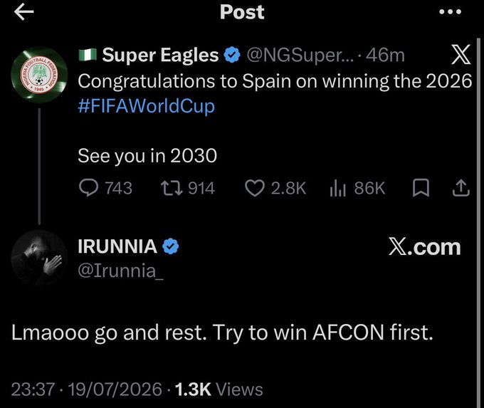 A screenshot of an X (Twitter) thread showing the official Nigerian Super Eagles account congratulating Spain on winning the 2026 FIFA World Cup with "See you in 2030," followed by a reply from @Irunnia_ saying "Lmaooo go and rest. Try to win AFCON first." The roast perfectly complements your "Brooooooo" reaction, capturing the classic frustration of Nigerian football fans pointing out that the Super Eagles haven't won AFCON since 2013.