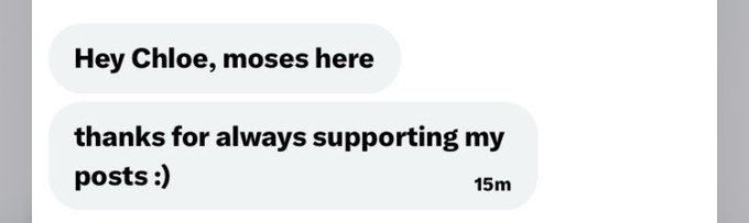 A screenshot of text messages reading 'Hey Chloe, moses here' and 'thanks for always supporting my posts :)' sent 15 minutes ago.