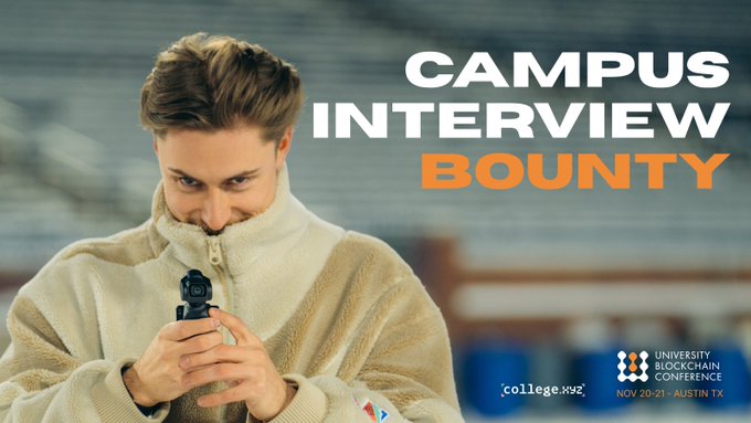 A promotional graphic reading 'CAMPUS INTERVIEW BOUNTY' alongside 'UNIVERSITY BLOCKCHAIN CONFERENCE, NOV 20-21 - AUSTIN TX' and 'college.xyz', featuring a young man in a cream fleece jacket looking at his phone.