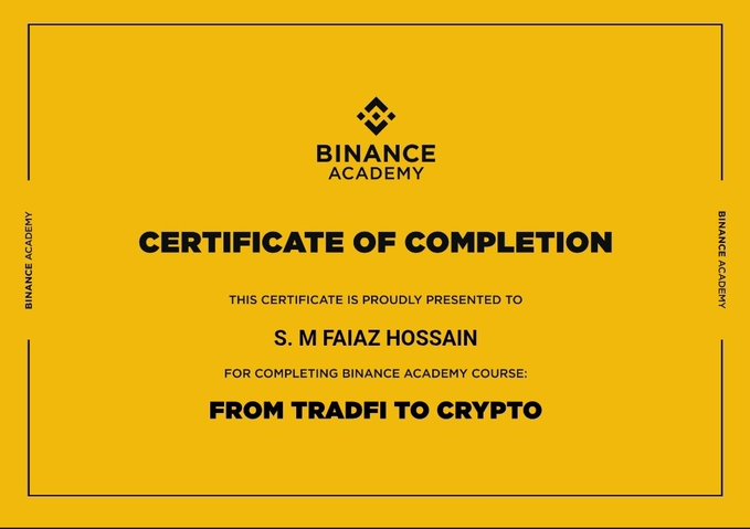 A Binance Academy Certificate of Completion presented to "S. M FAIAZ HOSSAIN" for completing the "FROM TRADFI TO CRYPTO" course, with yellow background and black text.