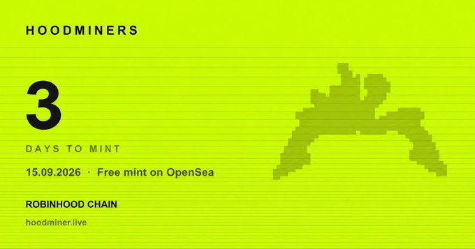 A bright green promotional graphic for 'HOODMINERS' displaying '3 DAYS TO MINT', '15.09.2026', 'Free mint on OpenSea', 'ROBINHOOD CHAIN', and 'hoodminer.live' alongside a pixelated mining pickaxe logo.
