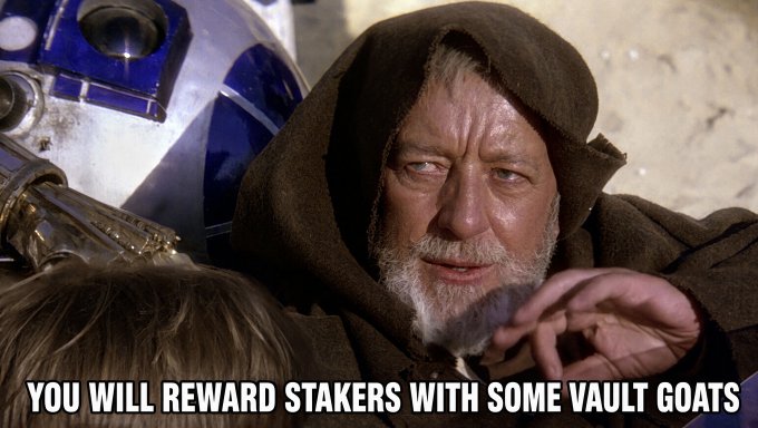 A meme featuring Alec Guinness as Obi-Wan Kenobi from Star Wars, with text reading 'YOU WILL REWARD STAKERS WITH SOME VAULT GOATS' overlaid at the bottom.